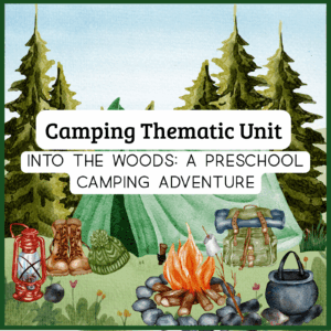 Into the Woods: Camping Thematic Unit