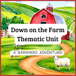 Down on the Farm Thematic Unit